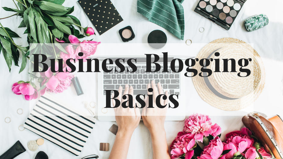 4 Business Blogging Basics for Beginners